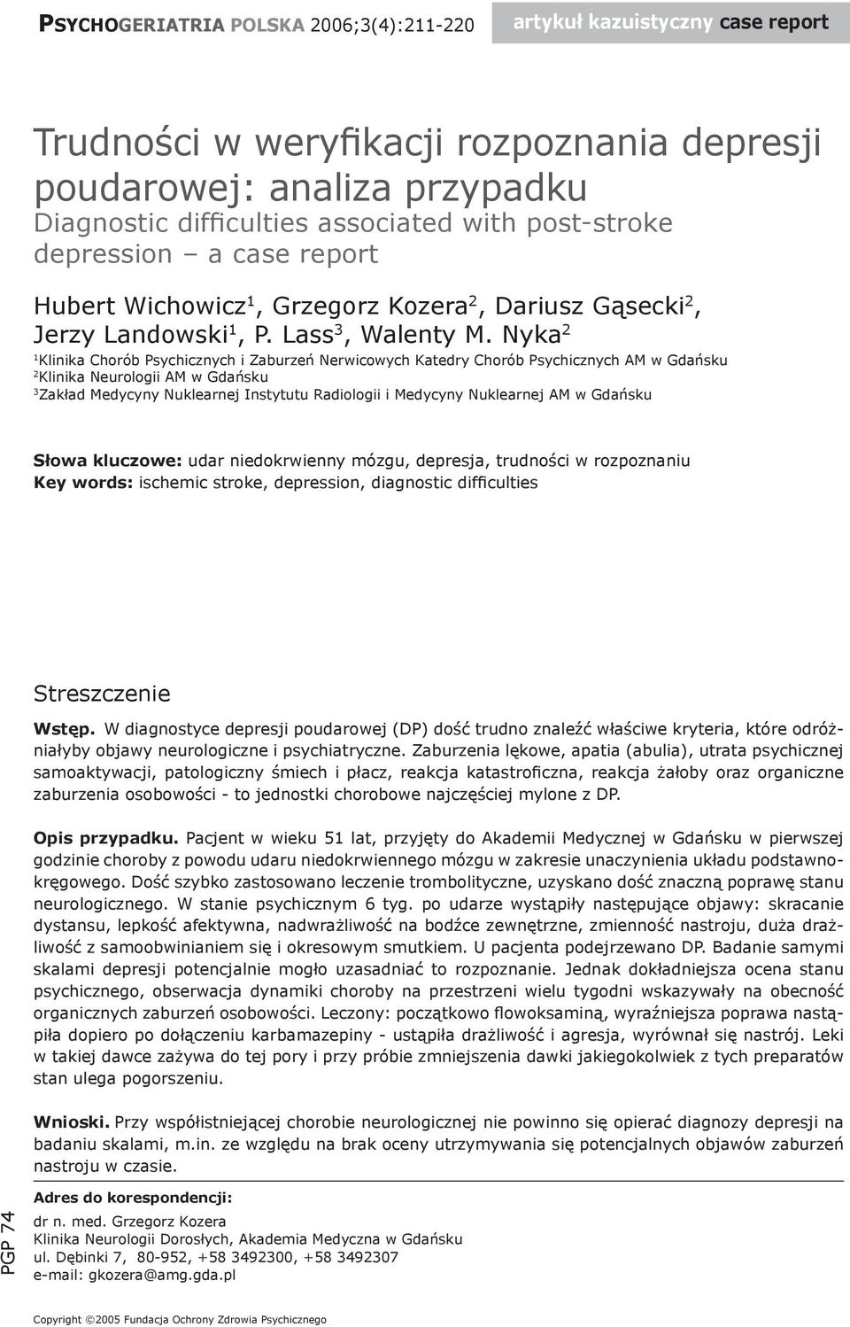 Nyka 2 1 Klinika Chorób Psychicznych i Zaburzeń Nerwicowych Katedry Chorób Psychicznych AM w Gdańsku 2 Klinika Neurologii AM w Gdańsku 3 Zakład Medycyny Nuklearnej Instytutu Radiologii i Medycyny
