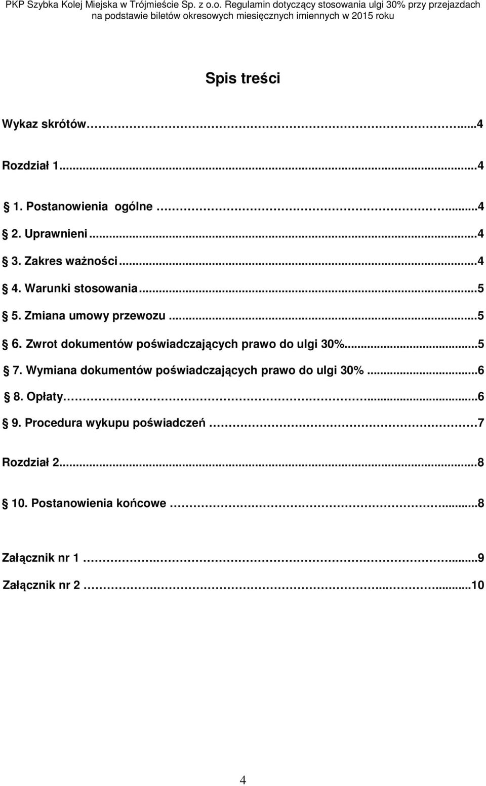 Zwrot dokumentów poświadczających prawo do ulgi 30%...5 7.