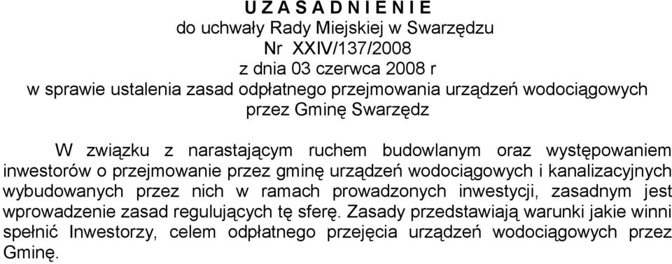 przejmowanie przez gminę urządzeń wodociągowych i kanalizacyjnych wybudowanych przez nich w ramach prowadzonych inwestycji, zasadnym jest