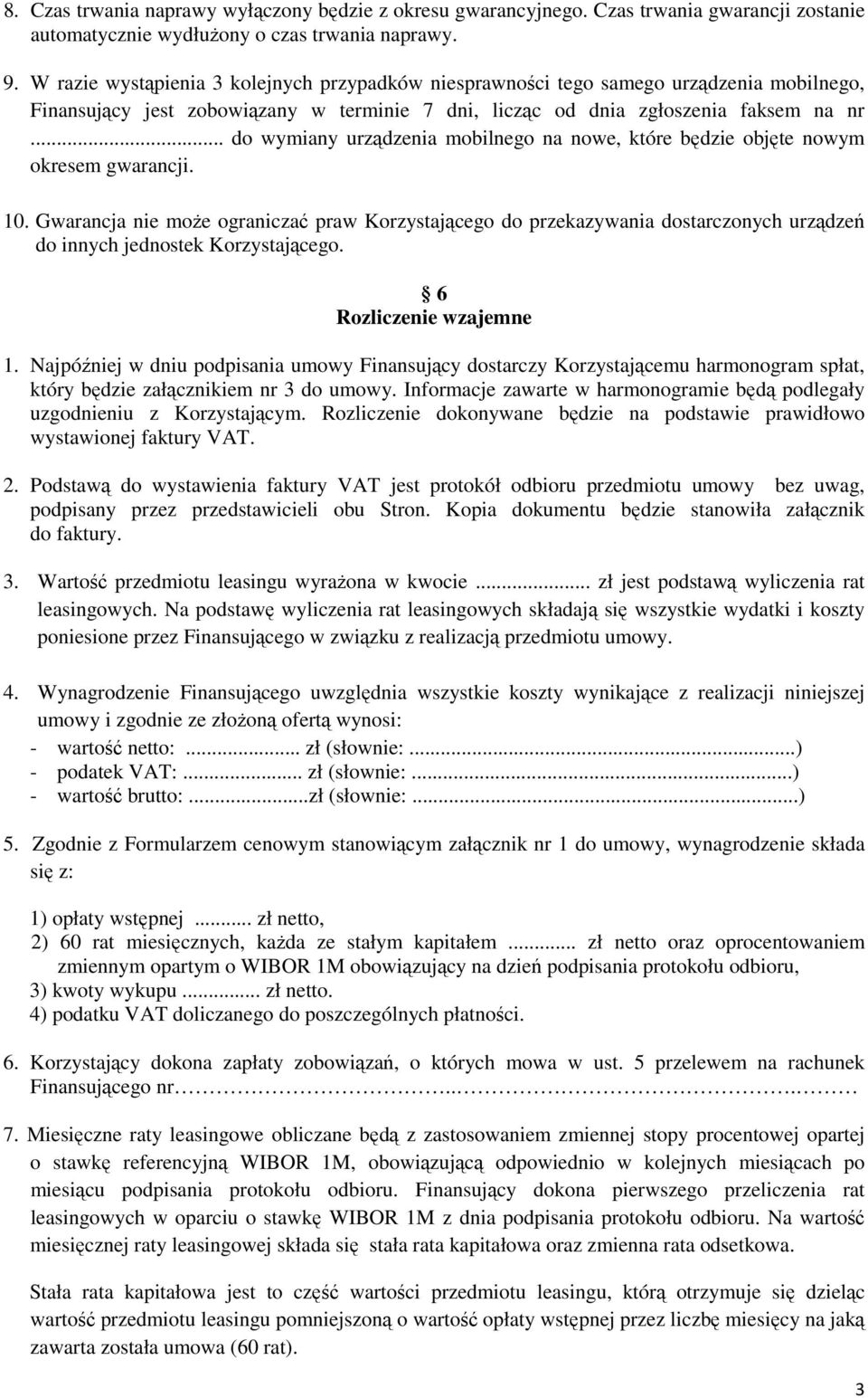 .. do wymiany urządzenia mobilnego na nowe, które będzie objęte nowym okresem gwarancji. 10.