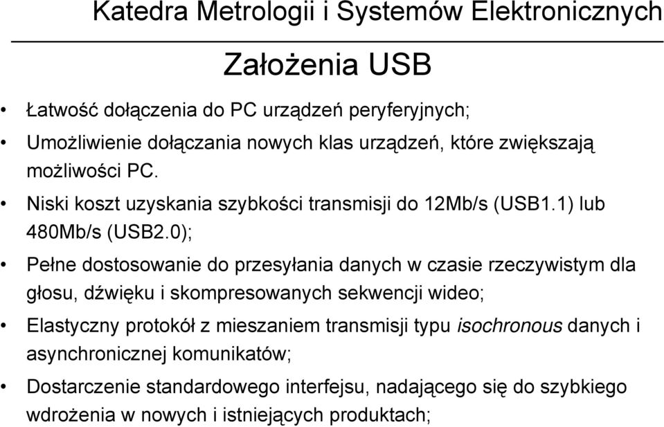 0); Pełne dostosowanie do przesyłania danych w czasie rzeczywistym dla głosu, dźwięku i skompresowanych sekwencji wideo; Elastyczny