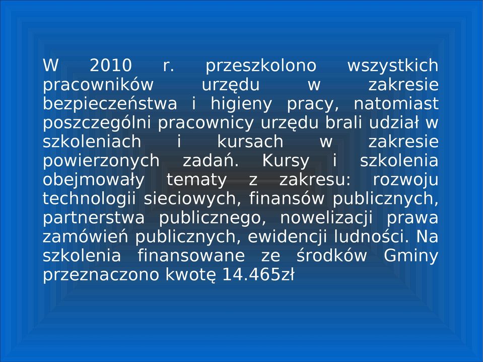 pracownicy urzędu brali udział w szkoleniach i kursach w zakresie powierzonych zadań.