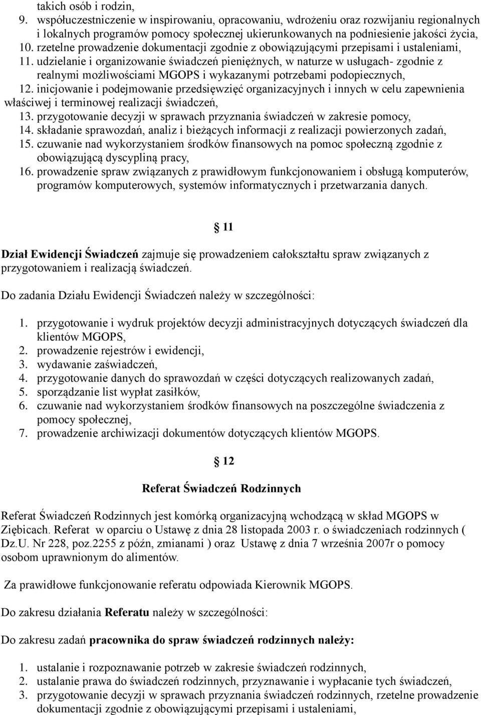 rzetelne prowadzenie dokumentacji zgodnie z obowiązującymi przepisami i ustaleniami, 11.