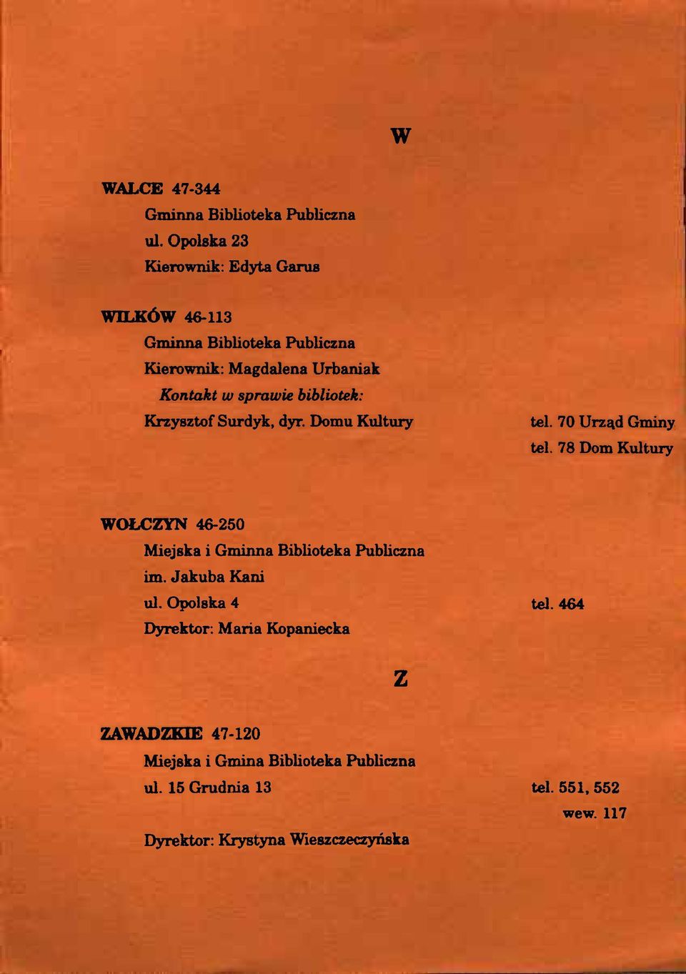 bibliotek: Krzysztof Surdyk, dyr. Domu Kultury tel. 70 Urząd Gminy tel.