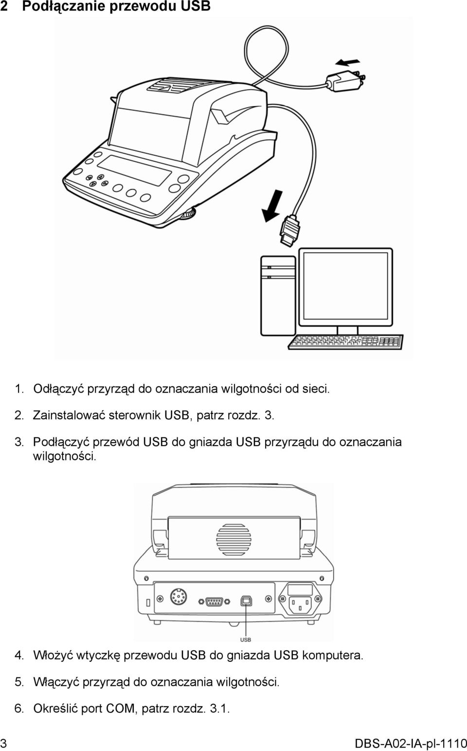 3. Podłączyć przewód USB do gniazda USB przyrządu do oznaczania wilgotności. 4.