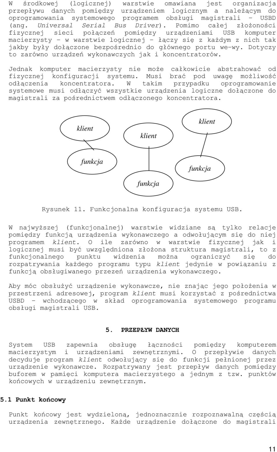 ' 1$#!* $* #! $*! programem klient. O ile zarówno w warstwie fizycznej jak i! $ + $ $#$ & 1$#! '$#$! + ' # '$ '$ klient '*$ 1$#!*$'%$* #! @!$ +$* #!&*!