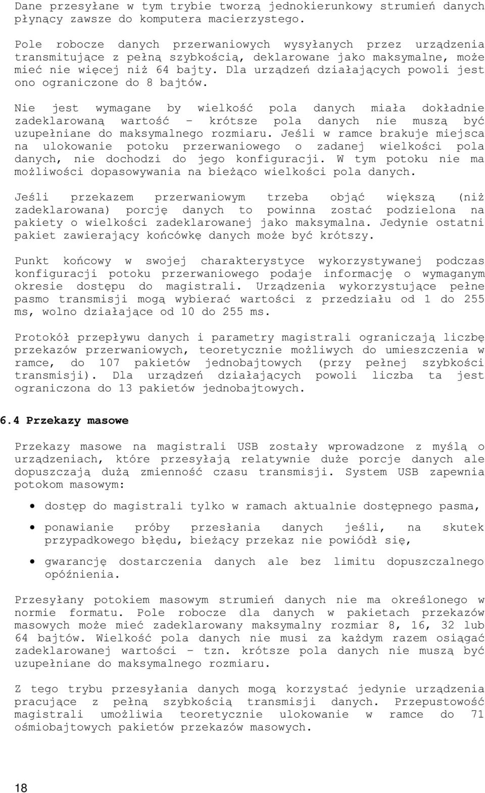 ' ' * +.! '$ // & *!A// 2#'' $!"'!*! '# '!"&!!" $! ramce, do 1A, '#!" ' ' #.! 0 $*% *!!" '! ograniczona do 13 pakietów jednobajtowych. 6.4 Przekazy masowe 2# '. * $*!"& # ' * $ '!!" '$!* $*.+!$ ' potokom masowym: ' #!