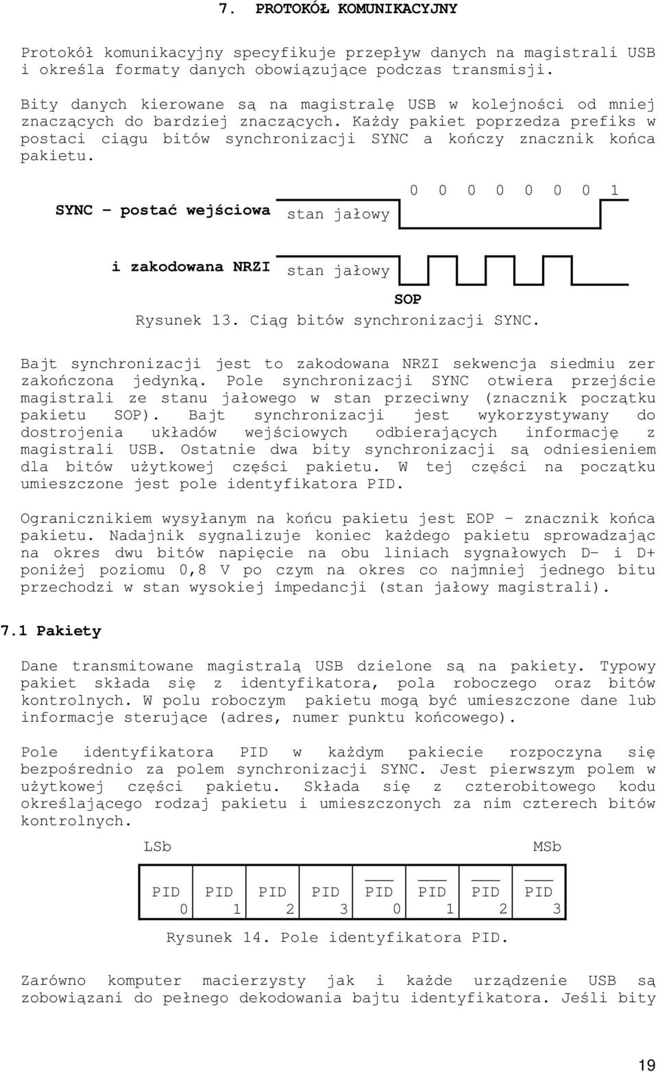 '#$ 4# $ #! # '#$ '*! # $ '! $!"!" 0- i D+ ' '$ A&7 H '! #! $ przechodzi w stan wysokiej impedancji (stan j 7.1 Pakiety 0 * * '# 9 ' '# # 1#& '! #!"-' $! '#$* +$! $ 1!$*!&$'$#$#%! 2 1# 2;0 # '#! '! '. '!"! =4> 8 ' ' $ #!