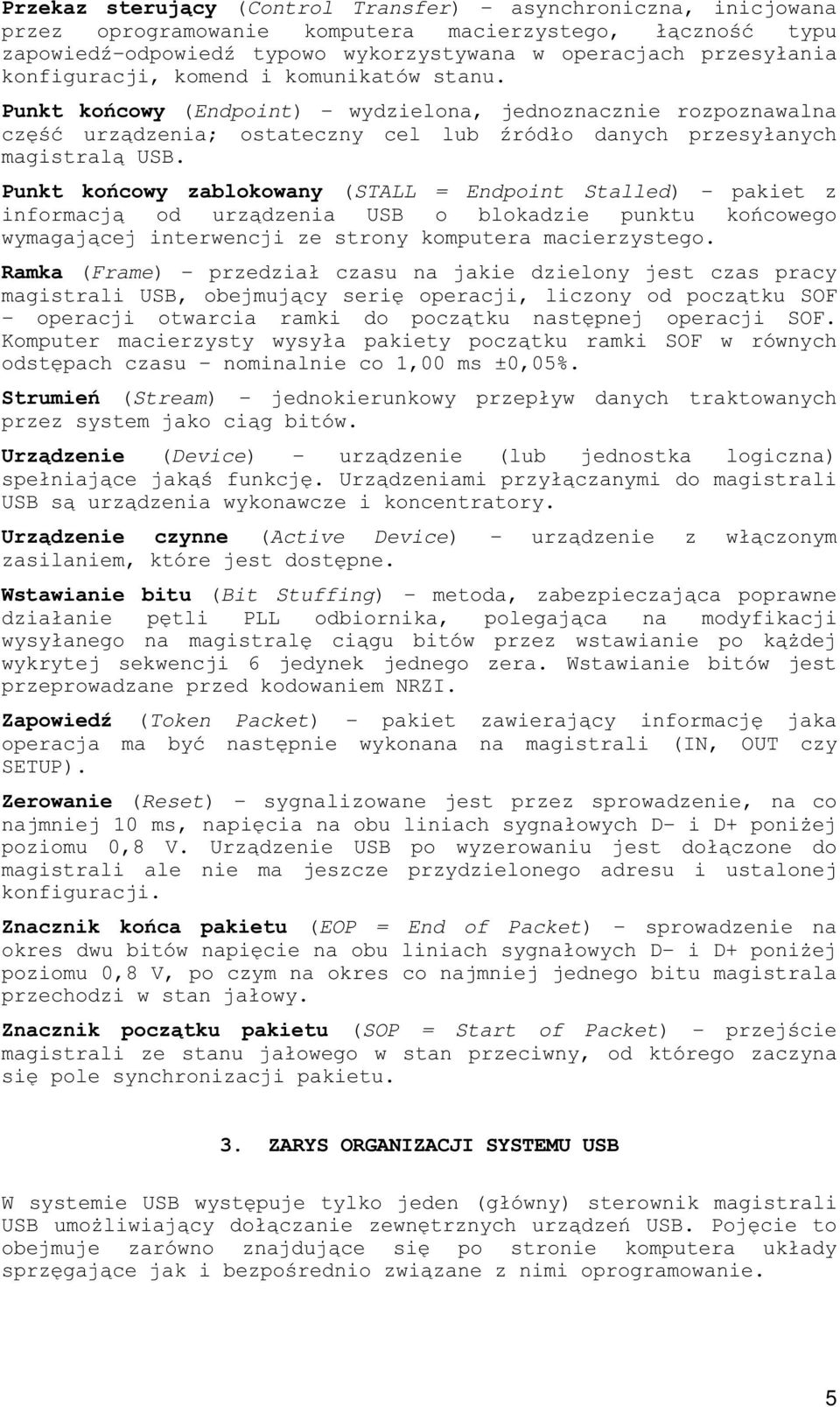 68 (Stream) - #$# ''!" #!" ' #!* 9 (Device) - $* $ #! '*!#*.1$#!*' *!nymi do magistrali *$* #!#! 9 (Active Device) - $* *! &#' Wstawianie bitu (Bit Stuffing) - & '!*! '' ' 2FF #& ' *! 1#!