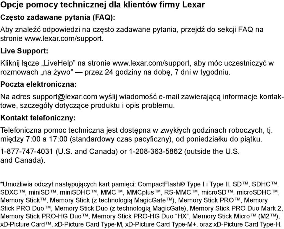 Poczta elektroniczna: Na adres support@lexar.com wyślij wiadomość e-mail zawierającą informacje kontaktowe, szczegóły dotyczące produktu i opis problemu.