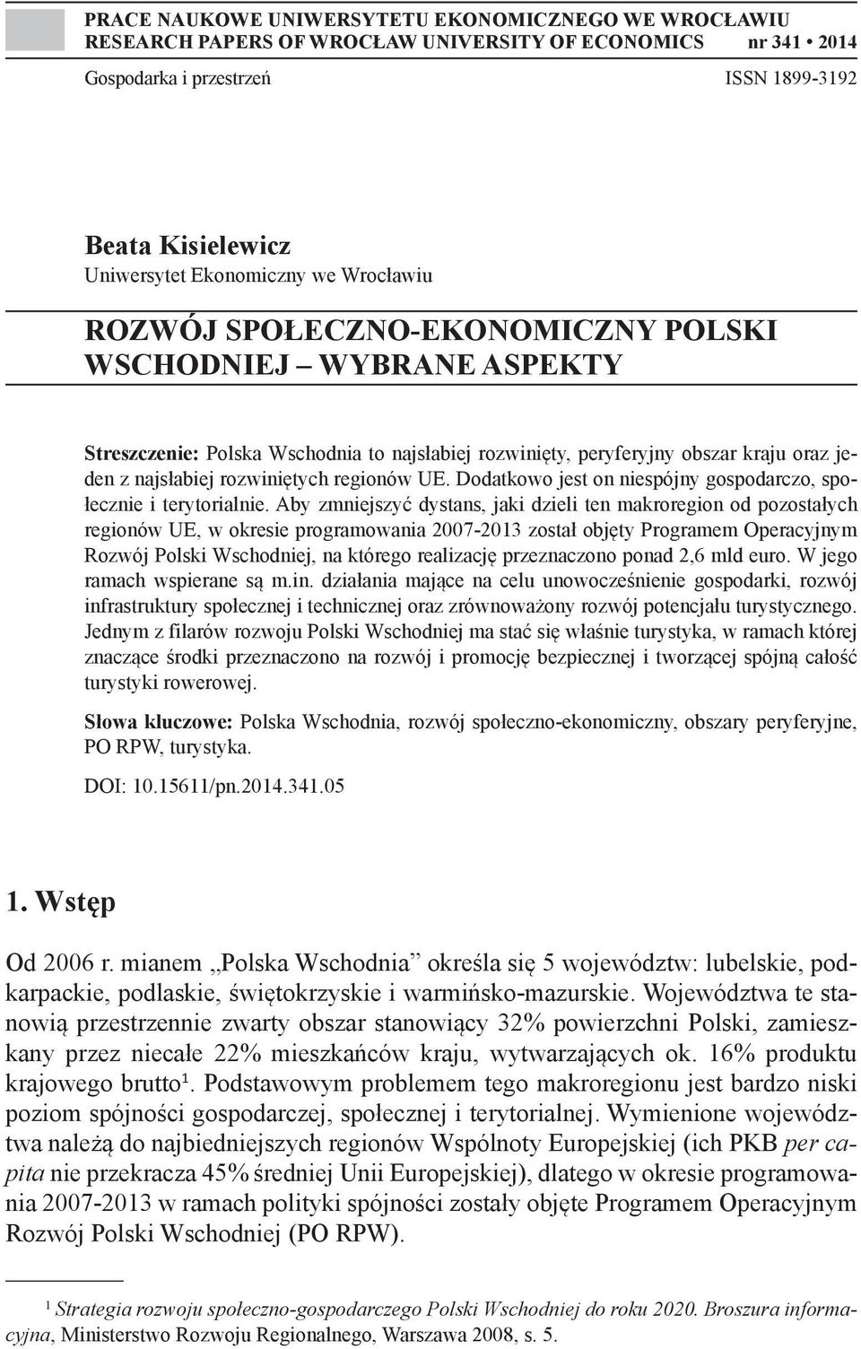regionów UE. Dodatkowo jest on niespójny gospodarczo, społecznie i terytorialnie.