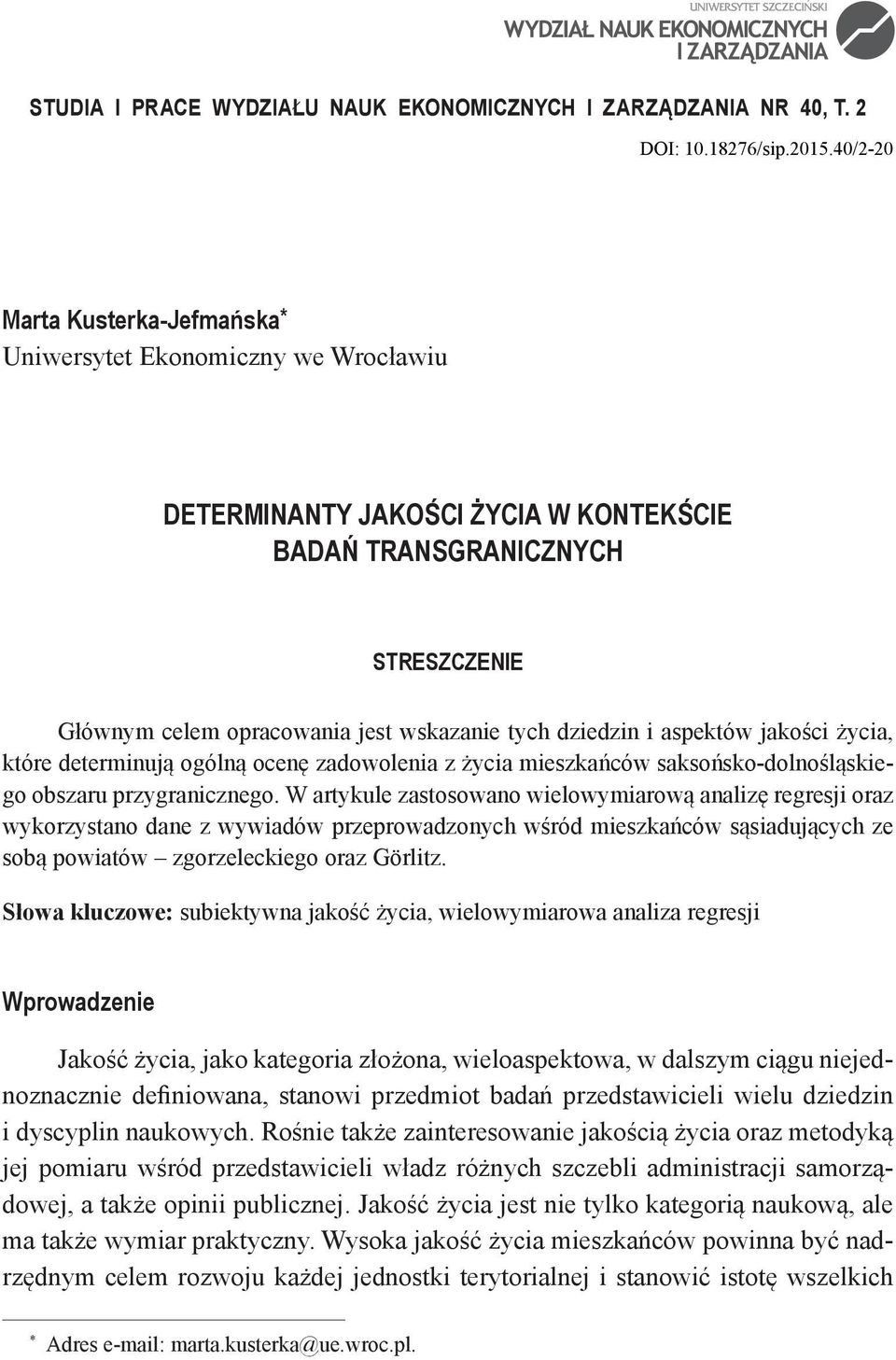 dziedzin i aspektów jakości życia, które determinują ogólną ocenę zadowolenia z życia mieszkańców saksońsko-dolnośląskiego obszaru przygranicznego.