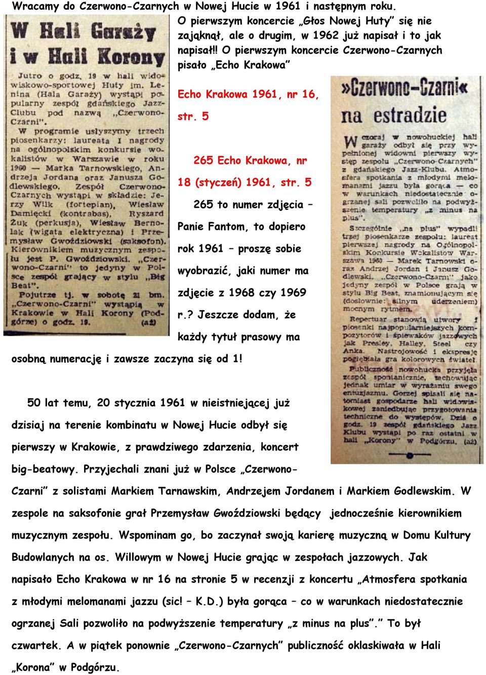 5 265 to numer zdjęcia Panie Fantom, to dopiero rok 1961 proszę sobie wyobrazić, jaki numer ma zdjęcie z 1968 czy 1969 r.