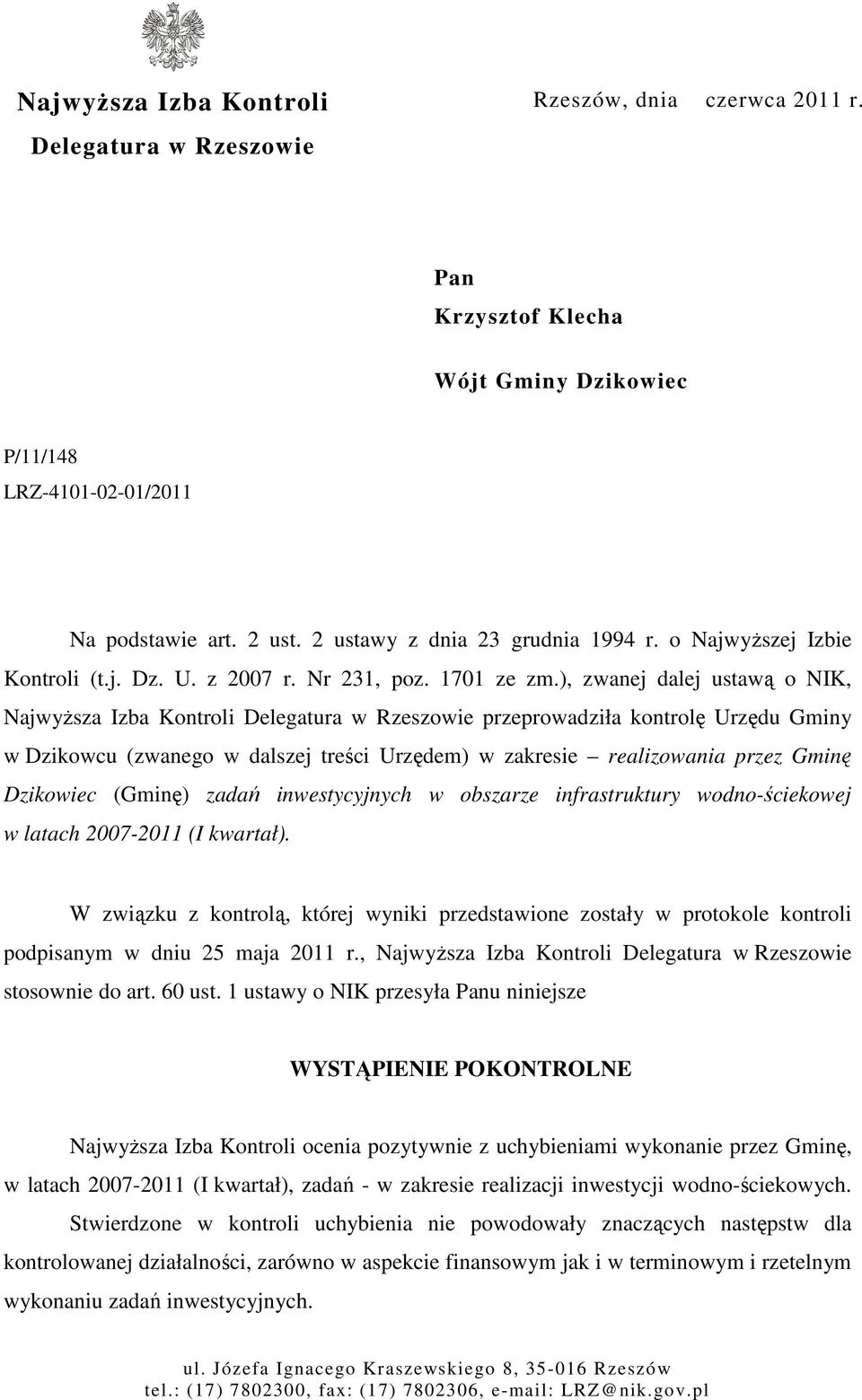 ), zwanej dalej ustawą o NIK, NajwyŜsza Izba Kontroli Delegatura w Rzeszowie przeprowadziła kontrolę Urzędu Gminy w Dzikowcu (zwanego w dalszej treści Urzędem) w zakresie realizowania przez Gminę