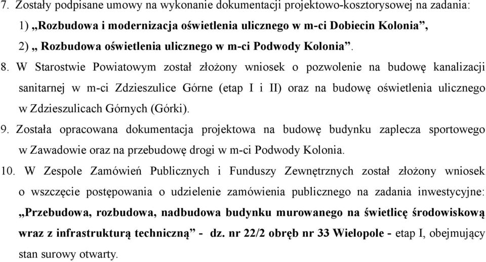 W Starostwie Powiatowym został złożony wniosek o pozwolenie na budowę kanalizacji sanitarnej w m-ci Zdzieszulice Górne (etap I i II) oraz na budowę oświetlenia ulicznego w Zdzieszulicach Górnych