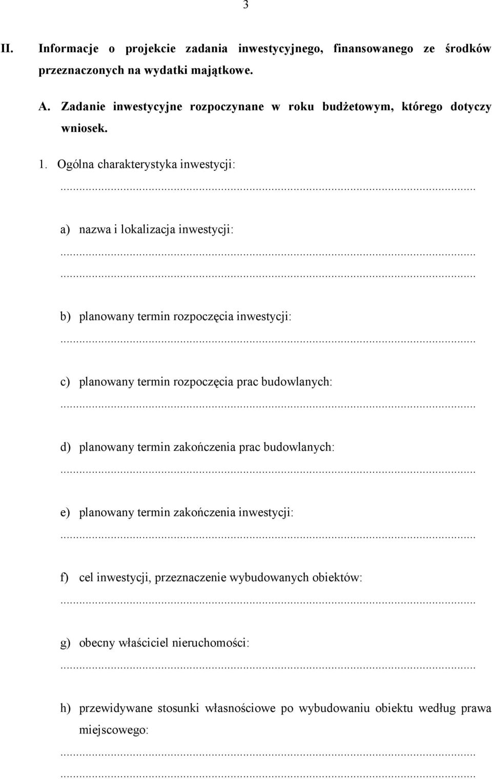 Ogólna charakterystyka inwestycji: a) nazwa i lokalizacja inwestycji: b) planowany termin rozpoczęcia inwestycji: c) planowany termin rozpoczęcia prac
