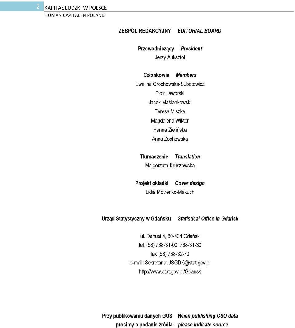 Projekt okładki Cover design Lidia Motrenko-Makuch Urząd Statystyczny w Gdańsku Statistical Office in Gdańsk ul. Danusi 4, 80-434 Gdańsk tel.