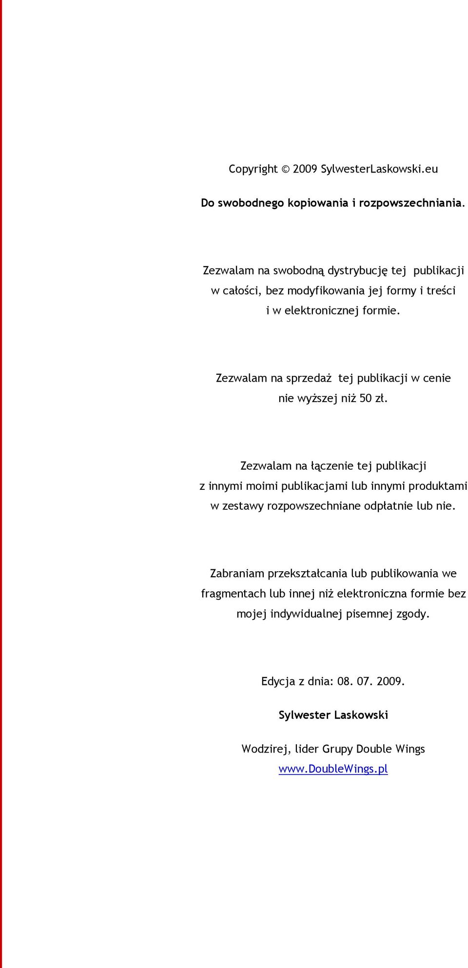 Zezwalam na sprzedaŝ tej publikacji w cenie nie wyŝszej niŝ 50 zł.