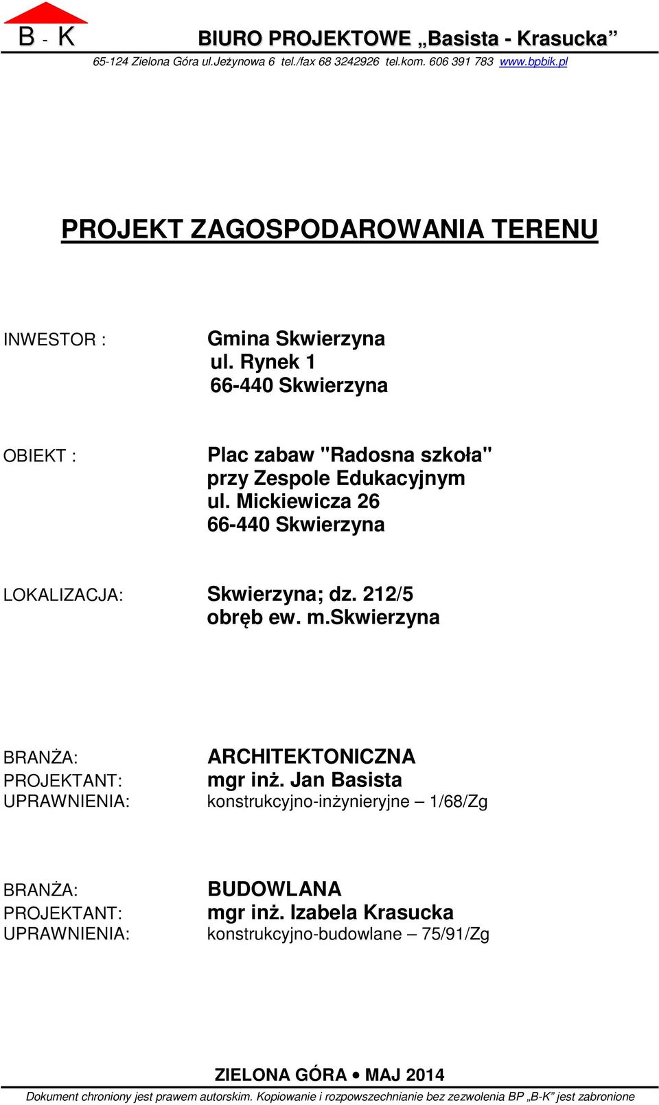 m.skwierzyna BRANŻA: PROJEKTANT: UPRAWNIENIA: ARCHITEKTONICZNA mgr inż.