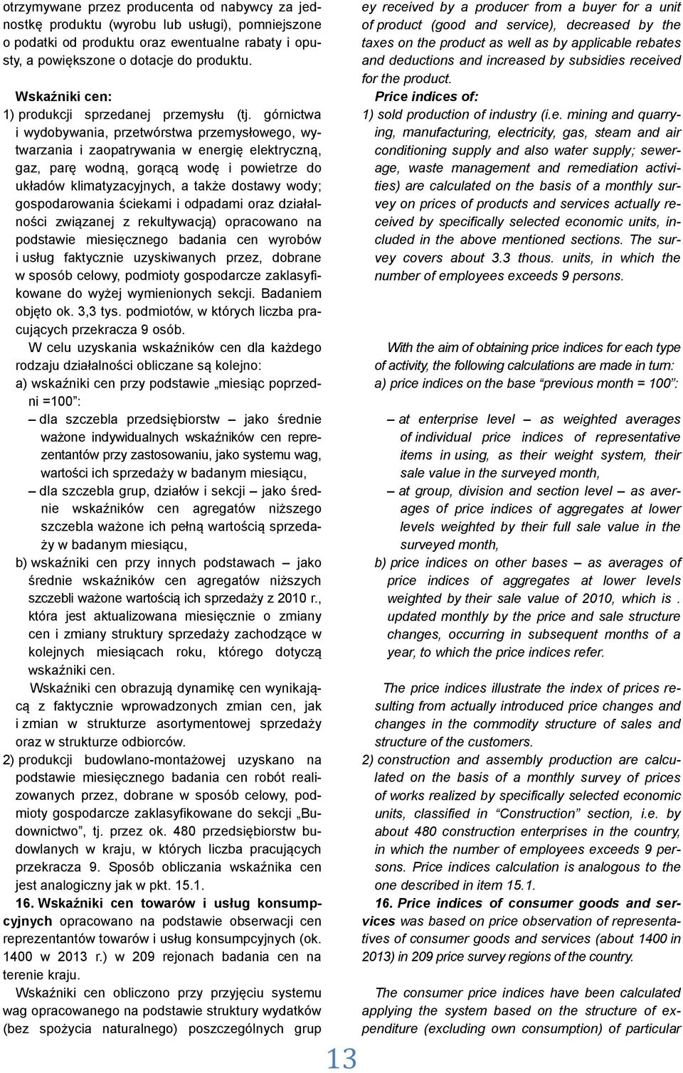 górnictwa i wydobywania, przetwórstwa przemysłowego, wytwarzania i zaopatrywania w energię elektryczną, gaz, parę wodną, gorącą wodę i powietrze do układów klimatyzacyjnych, a także dostawy wody;