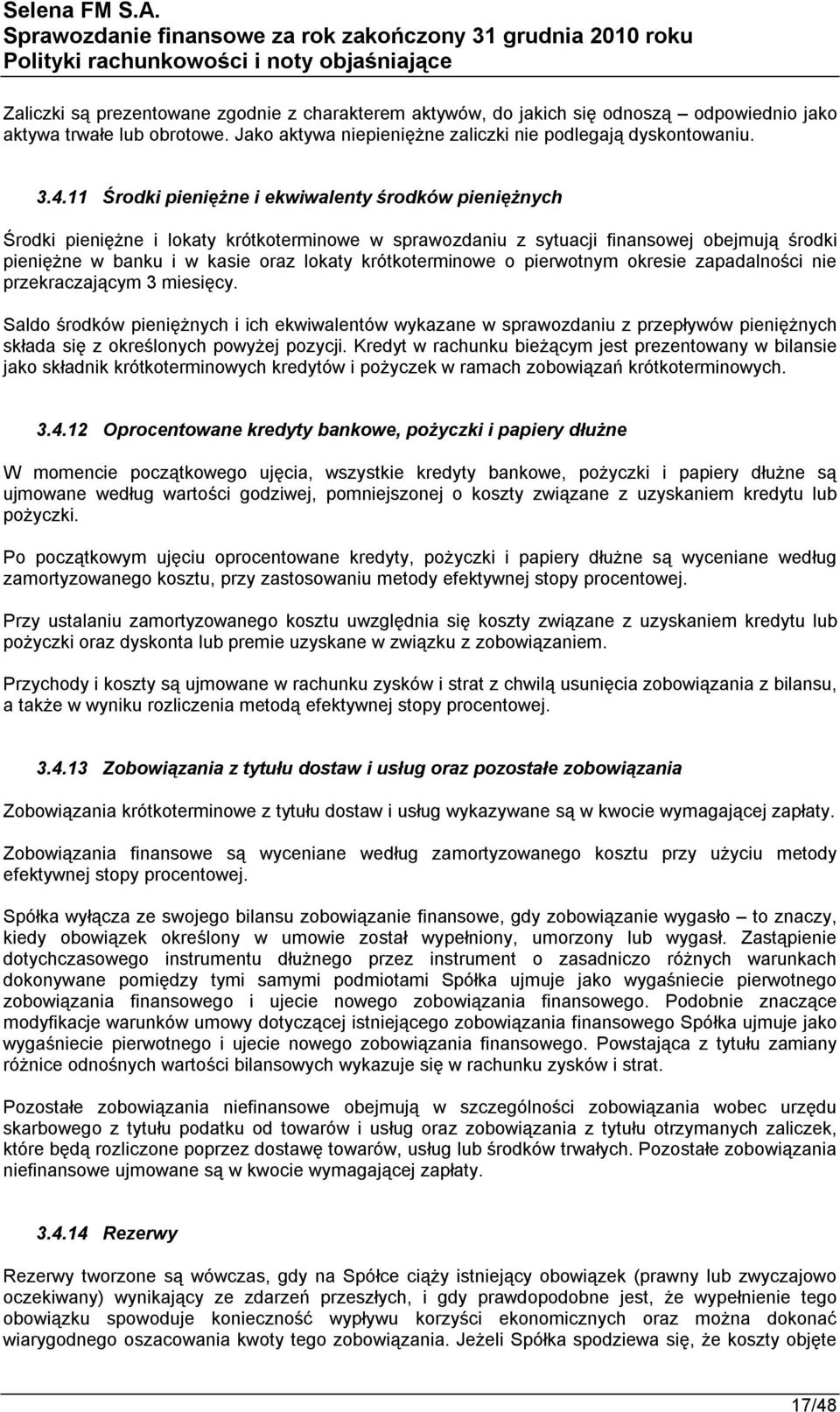 krótkoterminowe o pierwotnym okresie zapadalności nie przekraczającym 3 miesięcy.