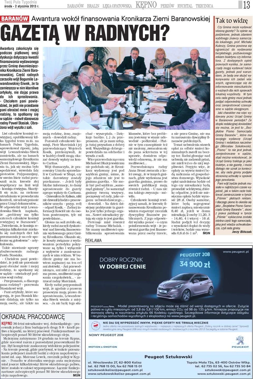 Czêœæ radnych zarzuci³a wójt Bogumile Lewandowskiej-Siwek, e ta zamieszcza w nim k³amliwe artyku³y, nie daj¹c prawa do ich sprostowania.