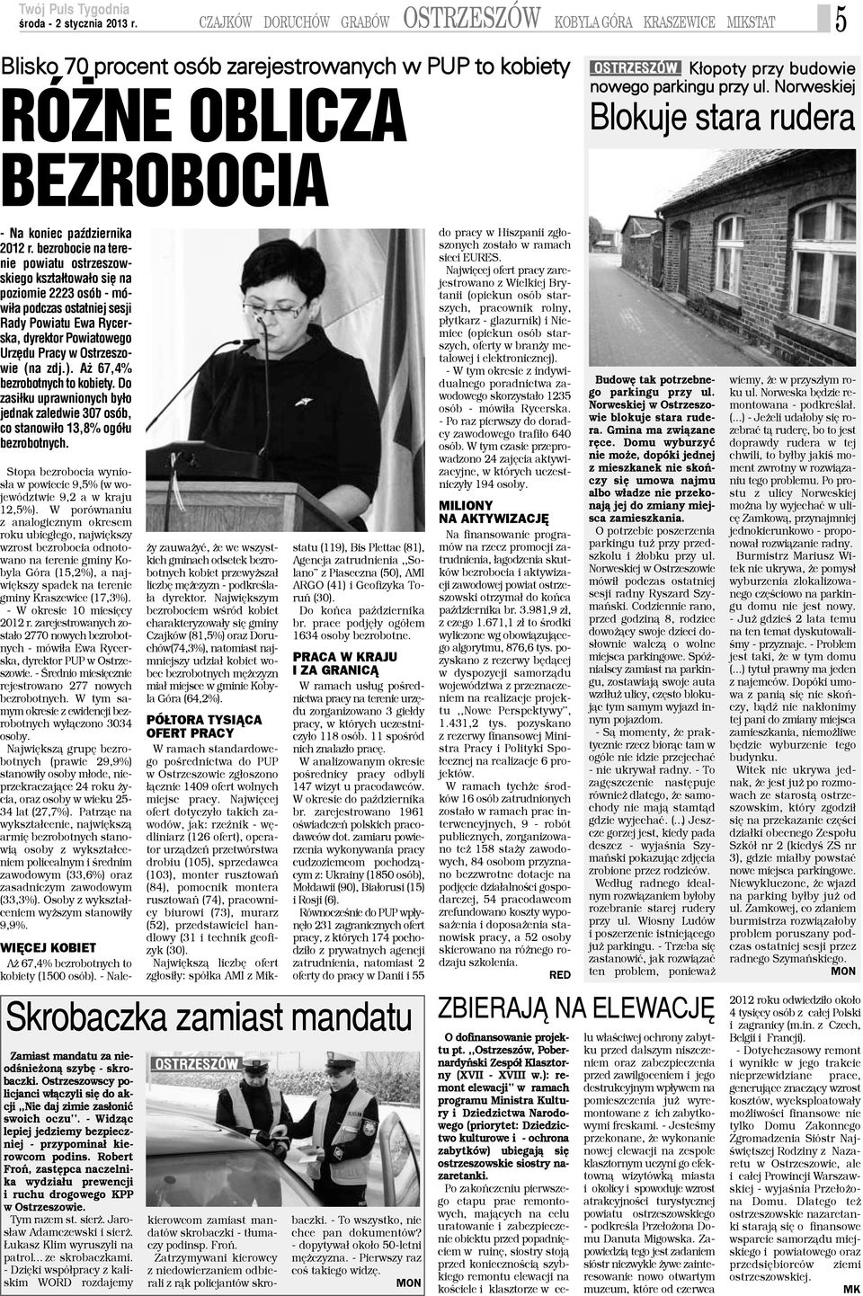 bezrobocie na terenie powiatu ostrzeszowskiego kszta³towa³o siê na poziomie 2223 osób - mówi³a podczas ostatniej sesji Rady Powiatu Ewa Rycerska, dyrektor Powiatowego Urzêdu Pracy w Ostrzeszowie (na