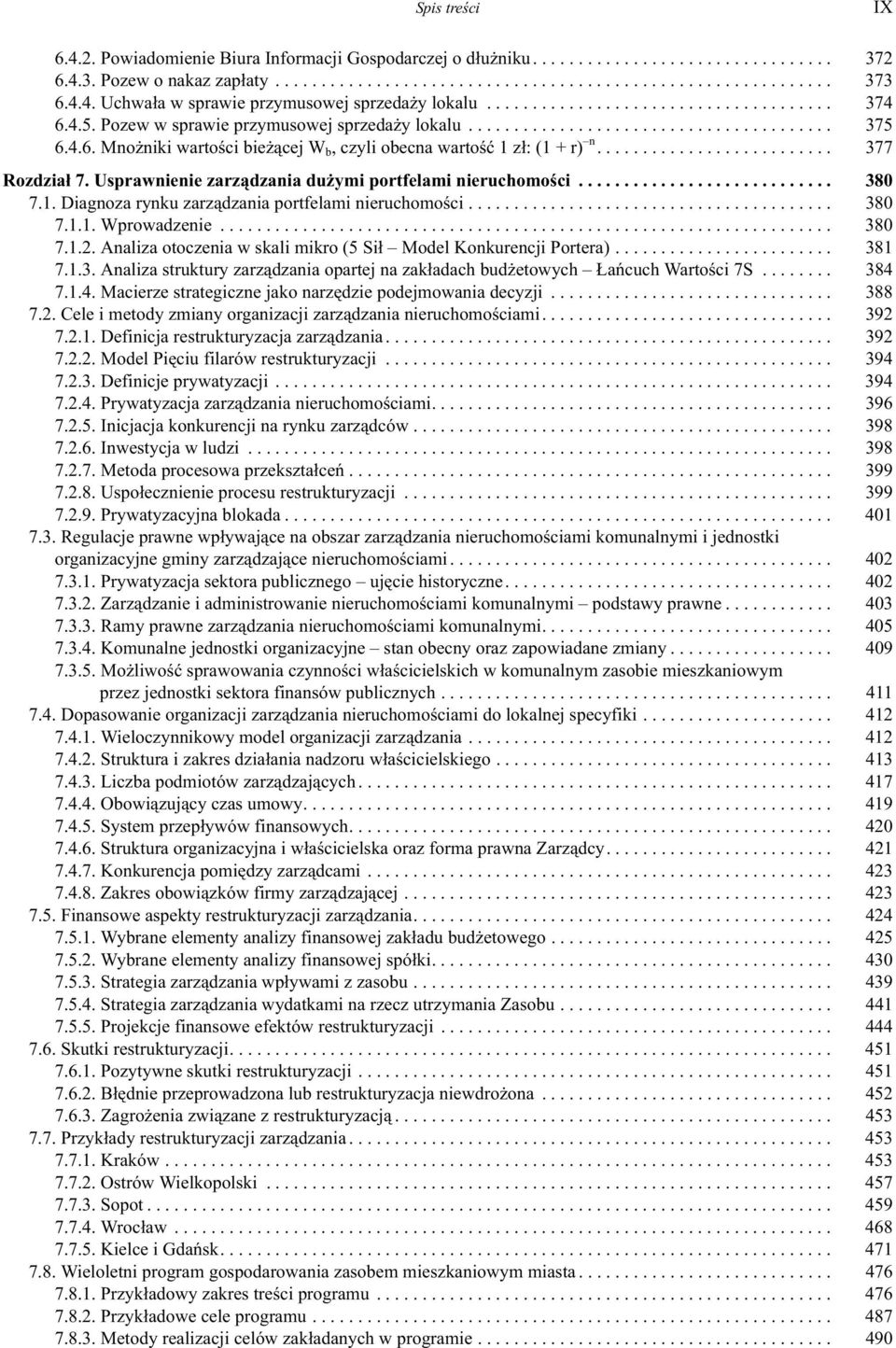 Usprawnienie zarz¹dzania du ymi portfelami nieruchomoœci... 380 7.1. Diagnoza rynku zarz¹dzania portfelami nieruchomoœci... 380 7.1.1. Wprowadzenie... 380 7.1.2.