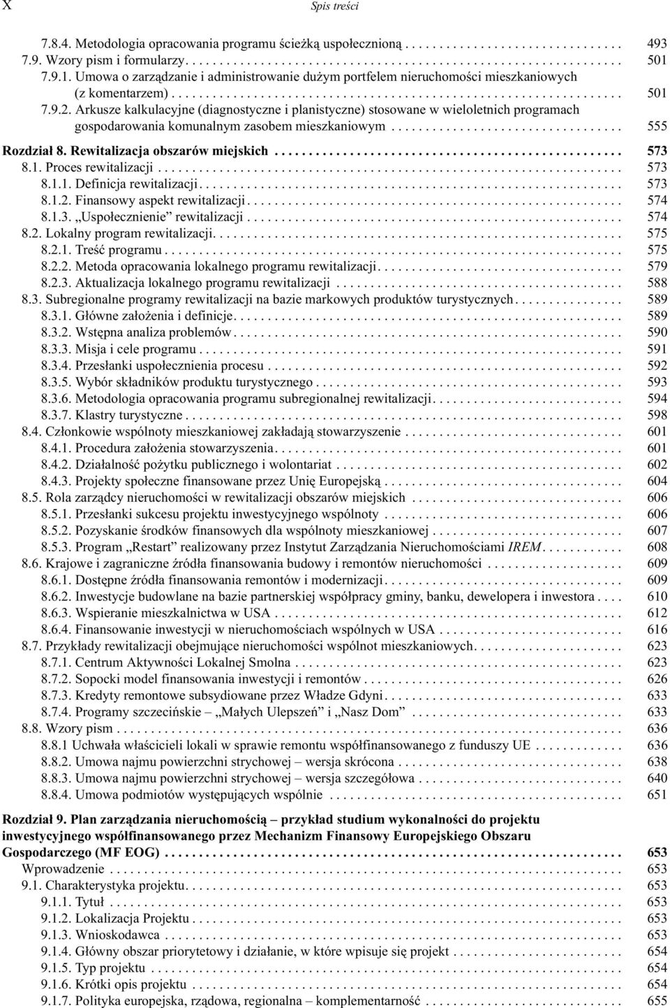 Arkusze kalkulacyjne (diagnostyczne i planistyczne) stosowane w wieloletnich programach gospodarowania komunalnymzasobemmieszkaniowym... 555 Rozdzia³ 8. Rewitalizacja obszarów miejskich... 573 8.1.
