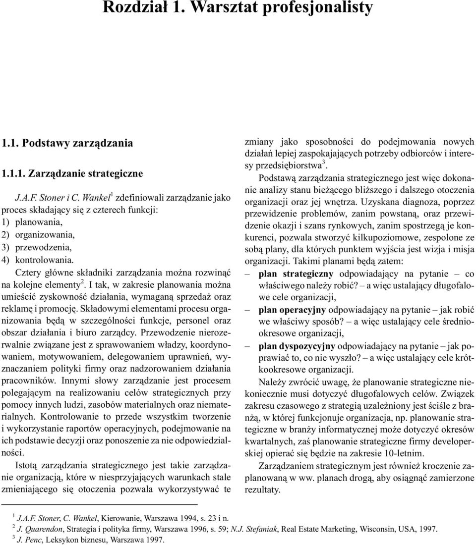 Cztery g³ówne sk³adniki zarz¹dzania mo na rozwin¹æ na kolejne elementy 2. I tak, w zakresie planowania mo na umieœciæ zyskownoœæ dzia³ania, wymagan¹ sprzeda oraz reklamê i promocjê.
