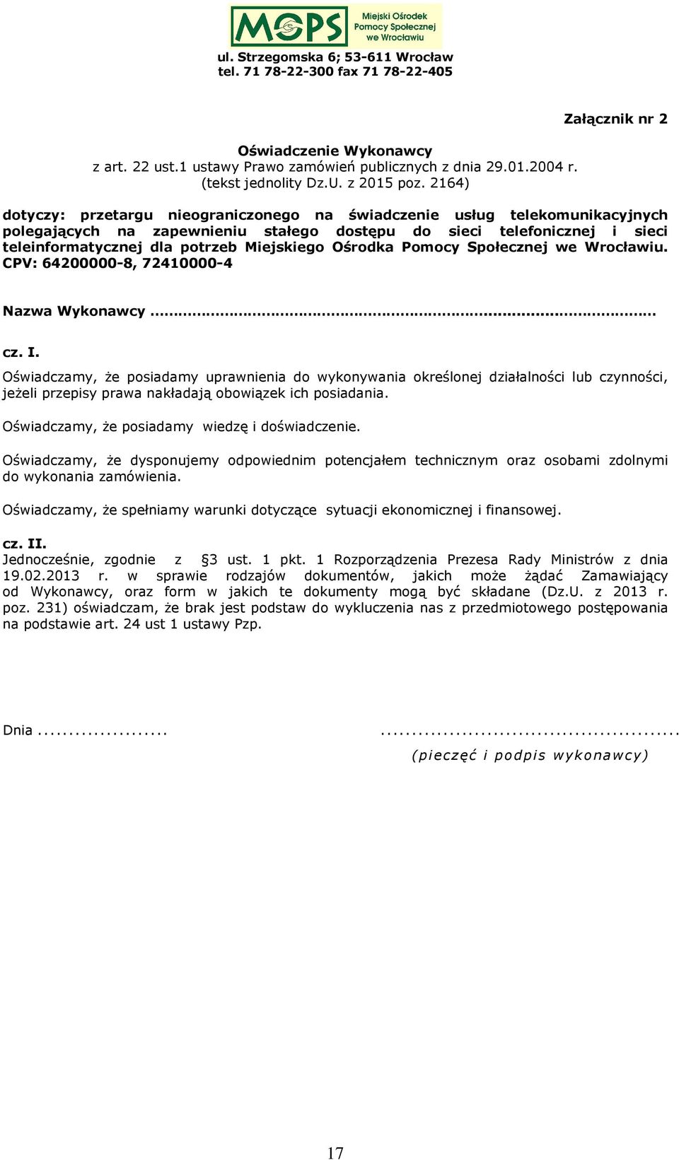 Miejskiego Ośrodka Pomocy Społecznej we Wrocławiu. CPV: 64200000-8, 72410000-4 Nazwa Wykonawcy... cz. I.