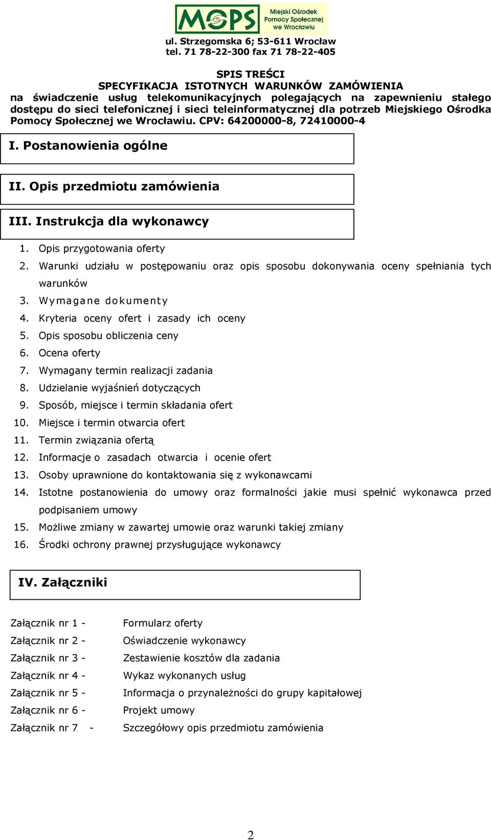Opis przygotowania oferty 2. Warunki udziału w postępowaniu oraz opis sposobu dokonywania oceny spełniania tych warunków 3. Wymagane dokumenty 4. Kryteria oceny ofert i zasady ich oceny 5.