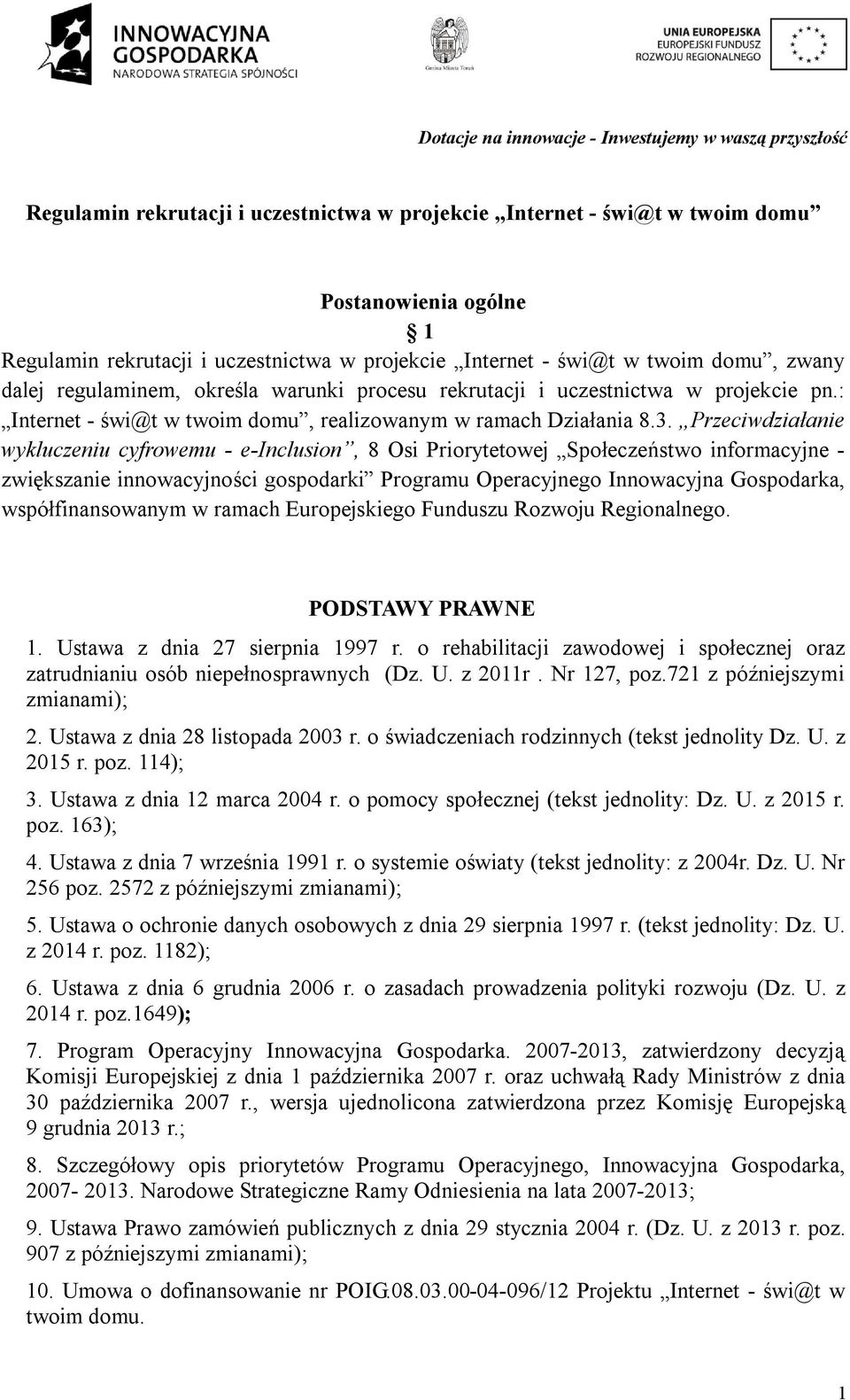 Przeciwdziałanie wykluczeniu cyfrowemu - e-inclusion, 8 Osi Priorytetowej Społeczeństwo informacyjne - zwiększanie innowacyjności gospodarki Programu Operacyjnego Innowacyjna Gospodarka,