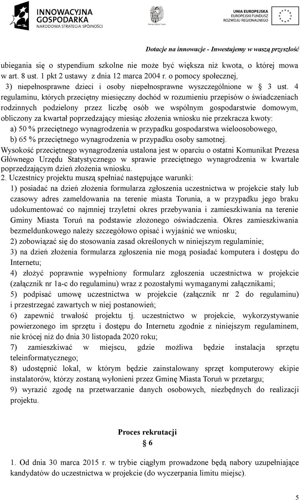 4 regulaminu, których przeciętny miesięczny dochód w rozumieniu przepisów o świadczeniach rodzinnych podzielony przez liczbę osób we wspólnym gospodarstwie domowym, obliczony za kwartał poprzedzający