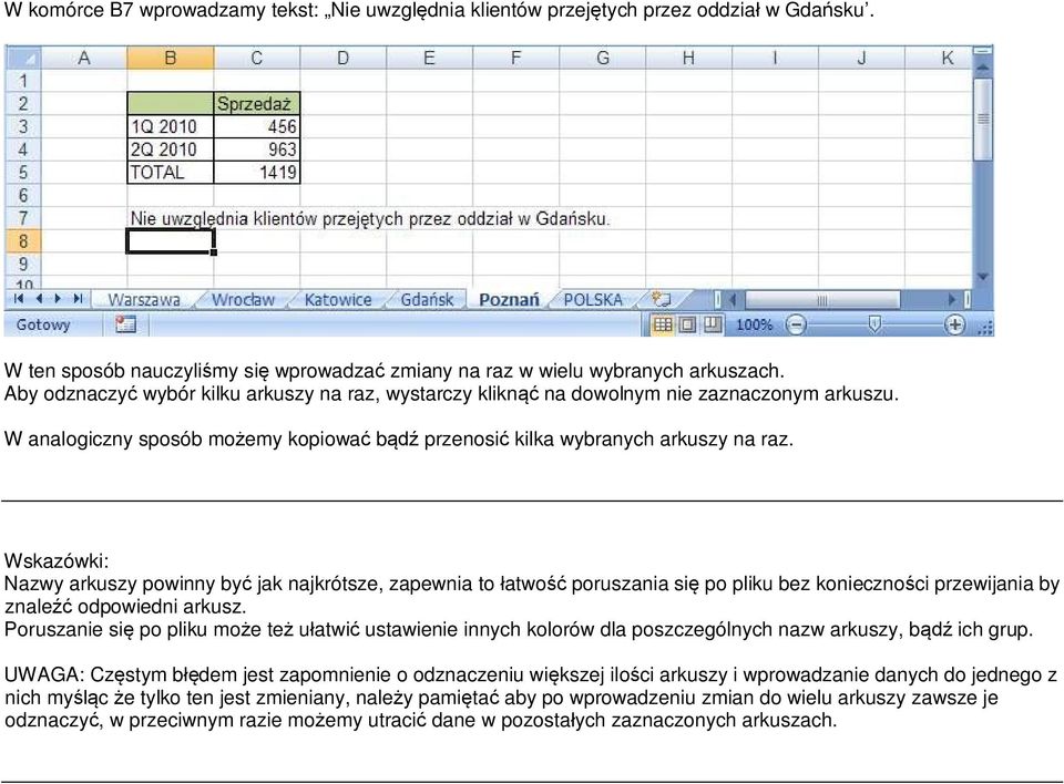 Wskazówki: Nazwy arkuszy powinny być jak najkrótsze, zapewnia to łatwość poruszania się po pliku bez konieczności przewijania by znaleźć odpowiedni arkusz.