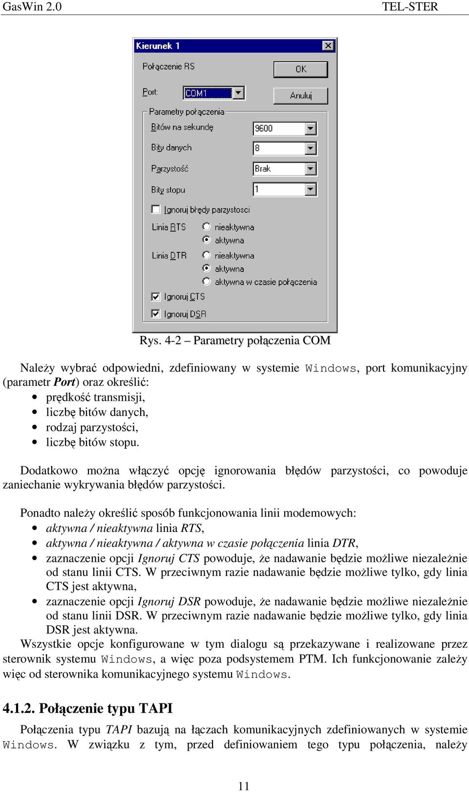 Ponadto naley okreli sposób funkcjonowania linii modemowych: aktywna / nieaktywna linia RTS, aktywna / nieaktywna / aktywna w czasie połczenia linia DTR, zaznaczenie opcji Ignoruj CTS powoduje, e