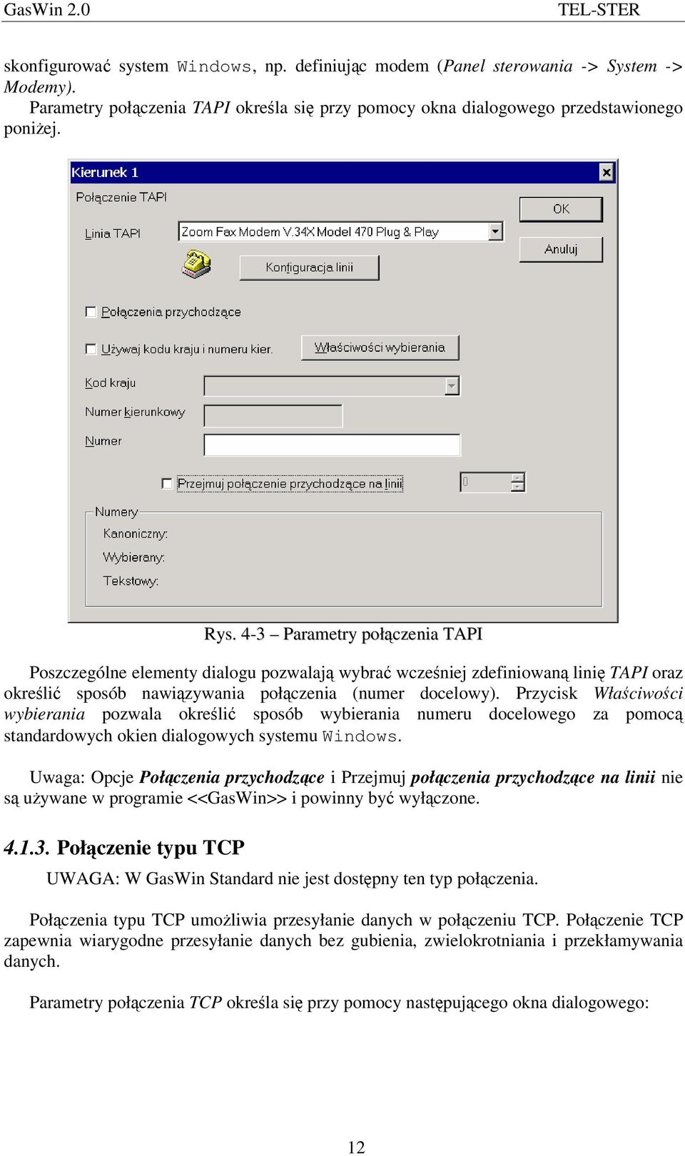Przycisk Właciwoci wybierania pozwala okreli sposób wybierania numeru docelowego za pomoc standardowych okien dialogowych systemu Windows.