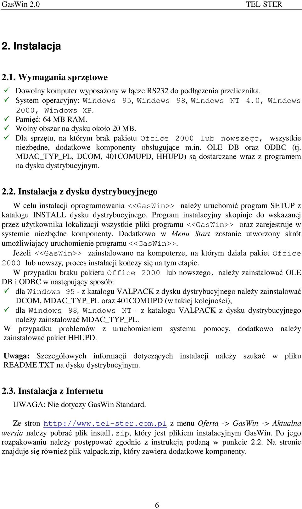 MDAC_TYP_PL, DCOM, 401COMUPD, HHUPD) s dostarczane wraz z programem na dysku dystrybucyjnym. 2.