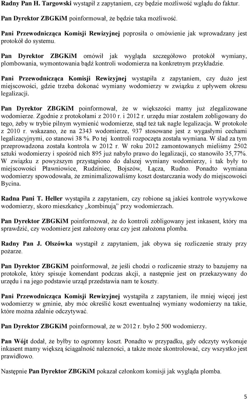 Pan Dyrektor ZBGKiM omówił jak wygląda szczegółowo protokół wymiany, plombowania, wymontowania bądź kontroli wodomierza na konkretnym przykładzie.