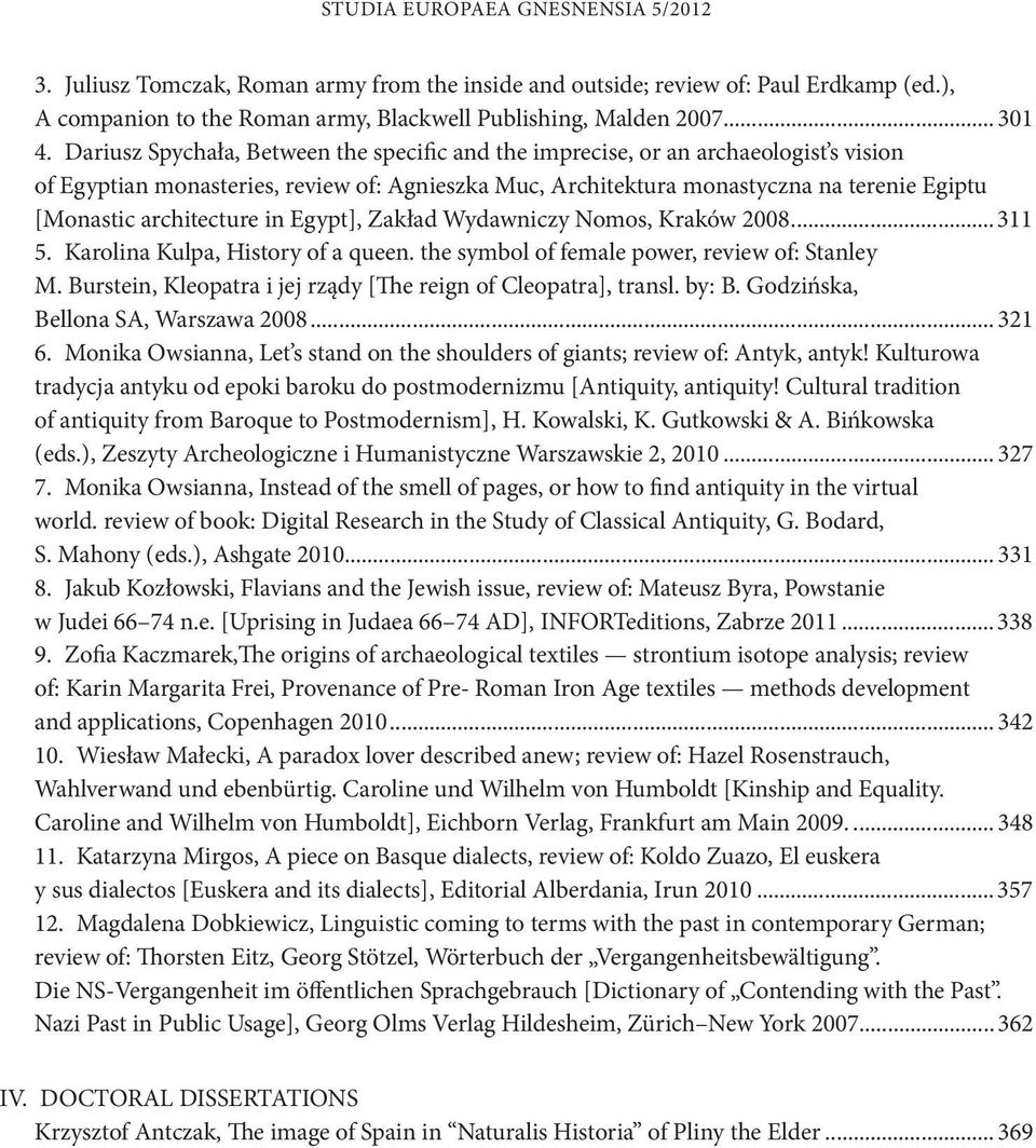 architecture in Egypt], Zakład Wydawniczy Nomos, Kraków 2008... 311 5. Karolina Kulpa, History of a queen. the symbol of female power, review of: Stanley M.