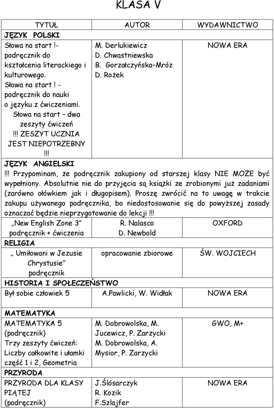 Absolutnie nie do przyjęcia są książki ze zrobionymi już zadaniami (zarówno ołówkiem jak i długopisem).