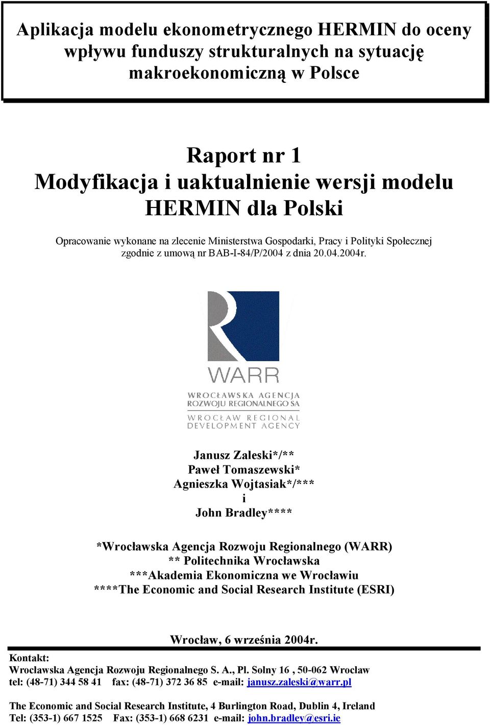 Janusz Zaleski*/** Paweł Tomaszewski* Agnieszka Wojtasiak*/*** i John Bradley**** *Wrocławska Agencja Rozwoju Regionalnego (WARR) ** Politechnika Wrocławska ***Akademia Ekonomiczna we Wrocławiu