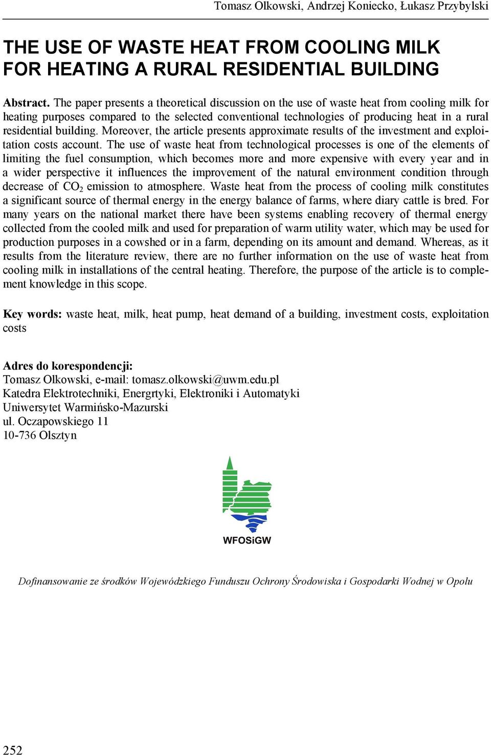 building. Moreover, the article presents approximate results of the investment and exploitation costs account.