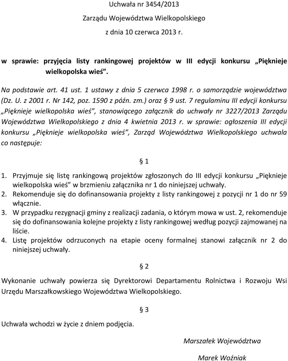 7 regulaminu III edycji konkursu Pięknieje wielkopolska wieś, stanowiącego załącznik do uchwały nr 3227/2013 Zarządu Województwa Wielkopolskiego z dnia 4 kwietnia 2013 r.