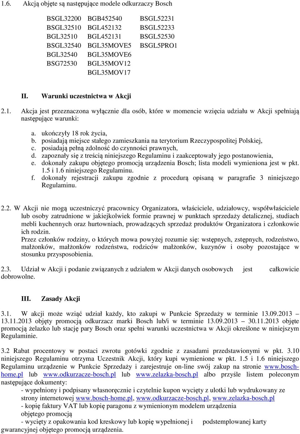 ukończyły 18 rok życia, b. posiadają miejsce stałego zamieszkania na terytorium Rzeczypospolitej Polskiej, c. posiadają pełną zdolność do czynności prawnych, d.