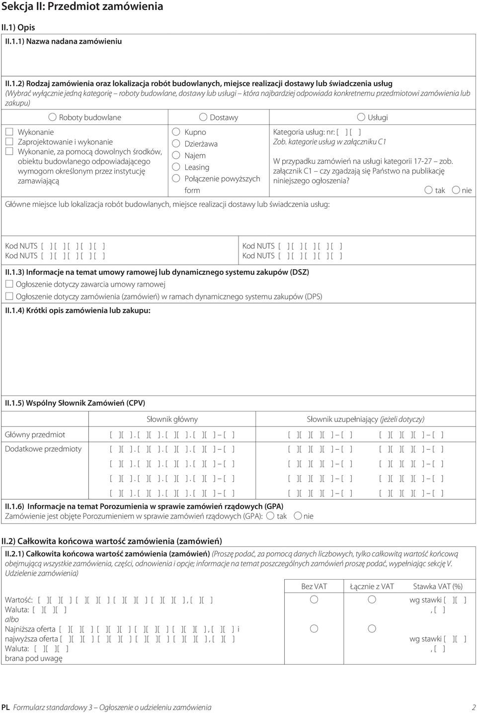 1) Nazwa nadana zamówieniu II.1.2) Rodzaj zamówienia oraz lokalizacja robót budowlanych, miejsce realizacji dostawy lub świadczenia usług (Wybrać wyłącznie jedną kategorię roboty budowlane, dostawy