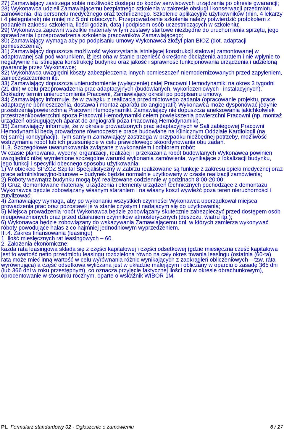 Przeprowadzenie szkolenia należy potwierdzić protokołem z podaniem zakresu szkolenia, ilości godzin, datą i podpisem osób uczestniczących w szkoleniu; 29) Wykonawca zapewni wszelkie materiały w tym