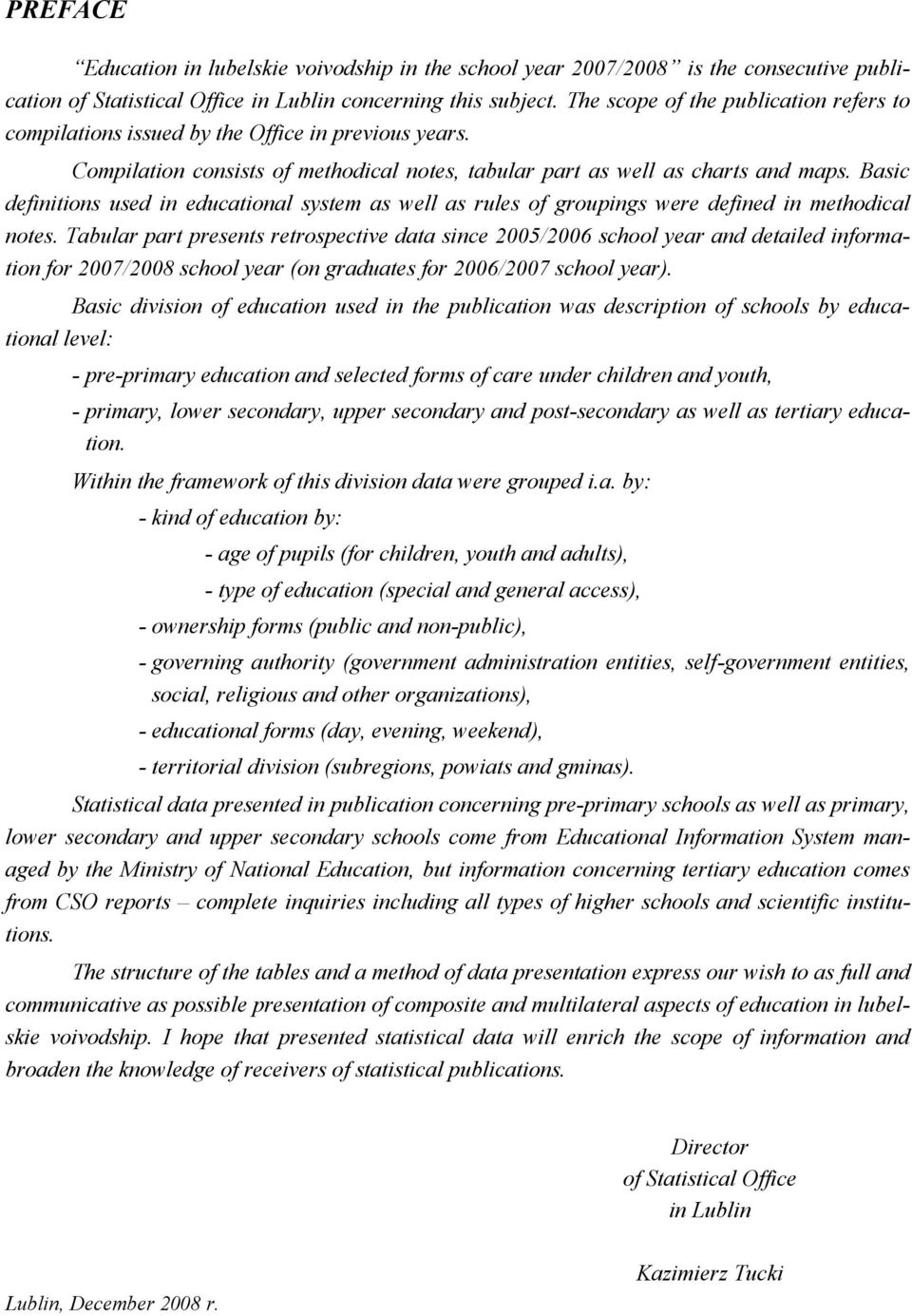 Basic definitions used in educational system as well as rules of groupings were defined in methodical notes.