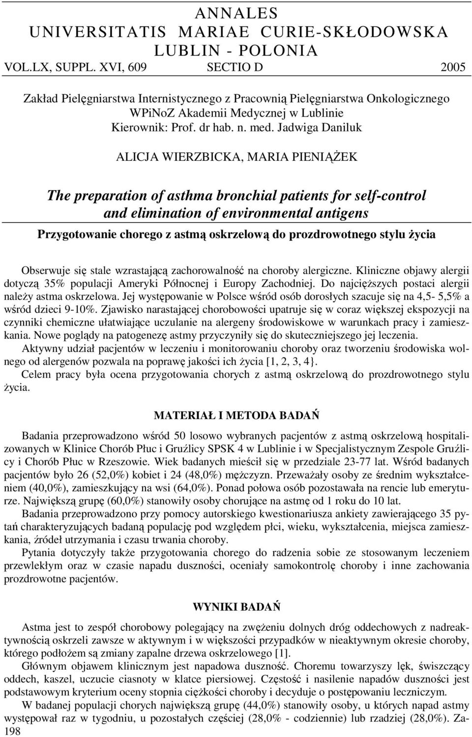 Jadwiga Daniluk ALICJA WIERZBICKA, MARIA PIENIĄŻEK The preparation of asthma bronchial patients for self-control and elimination of environmental antigens Przygotowanie chorego z astmą oskrzelową do