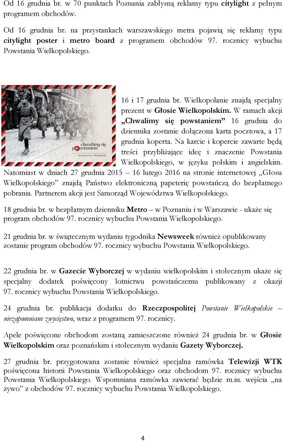 Wielkopolanie znajdą specjalny prezent w Głosie Wielkopolskim. W ramach akcji Chwalimy się powstaniem 16 grudnia do dziennika zostanie dołączona karta pocztowa, a 17 grudnia koperta.